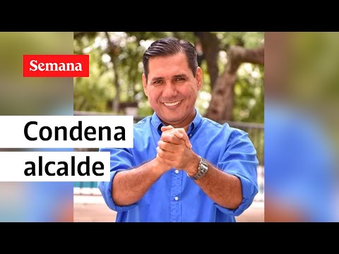 Condenado a 24 años de cárcel exalcalde de Palermo (Huila) por corrupción | Videos Semana