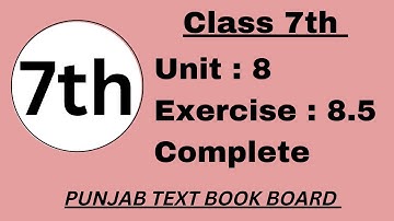 Class 7 Math Unit 8 Exercise 8.5 Punjab Text Book Board [ Complete ] Class 7 Math Exercise 8.5