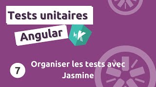 Tutoriel tests unitaires Angular #7 - Organiser les tests avec Jasmine