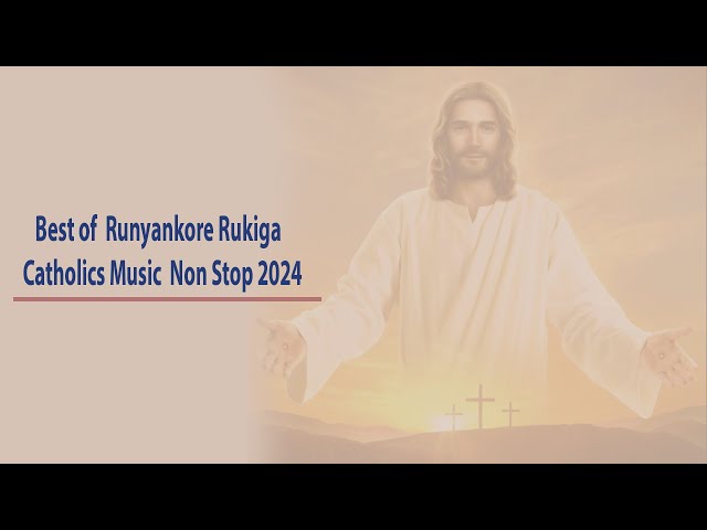 Best of  Runyankore Rukiga Catholics Music  Non Stop 2024 class=