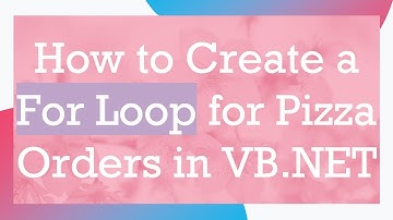 How to Create a For Loop for Pizza Orders in VB.NET