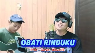 OBATI RINDUKU - VERSI GITAR AKUSTIK | PRIZ (COVER)  VIDEO LIRIK | JAUHNYA JARAK TERBENTANG
