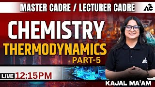 Master Cadre & Lecturer Cadre Exam Preparation 2025 Chemistry Thermodynamics By Kajal Mam