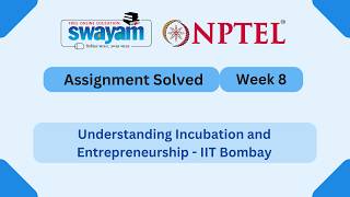 Understanding Incubation and Entrepreneurship Week 8 || NPTEL ANSWERS 2026 #nptel2026 #myswayam