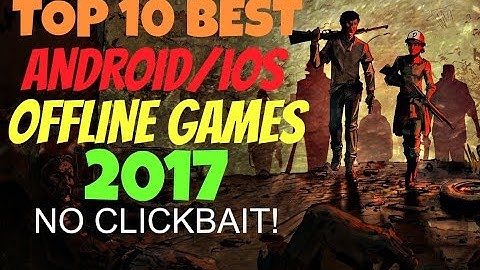 Best (Android/iOS) Offline Games 2017