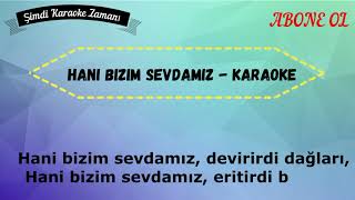 Hani Bizim Sevdamız - Karaoke (Orginal) Yeni 2019
