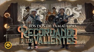 LOS DOS DE TAMAULIPAS - Recordando Los Valientes (Video Oficial)