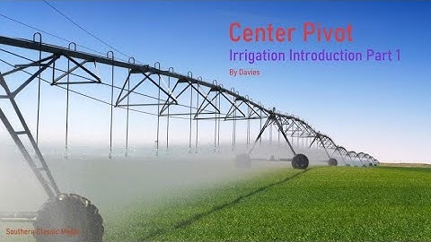Introduction to Centre Pivot Irrigation (Part 1)