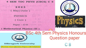 BSc 4th sem physics honours question paper c 8 mathematical physics-III Dibrugarh University 2023
