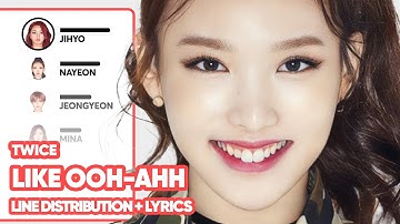 TWICE - Like OOH-AHH (Line Distribution with Lyrics)
