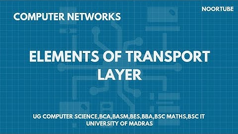 Elements of Transport layer| computer networks |University Of Madras |