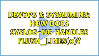 Famous DevOps & SysAdmins: How does syslog-ng handles flush_lines(0)? Net Worth