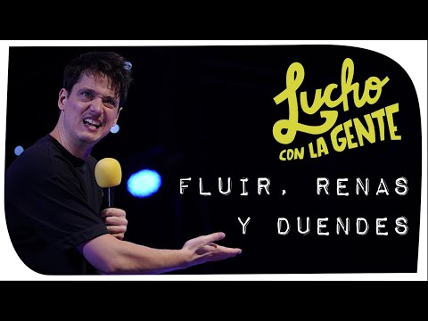 Lucho con La Gente - Fluir, Renas y Duendes