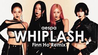 aespa 에스파 - Whiplash (Finn Ho Remix) (LYRICS)