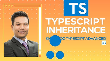 Khóa học TypeScript advanced 03 - Typescript Inheritance | Lập trình Angular [Ngắn gọn]