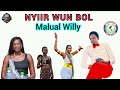 Nyiir Wun Bol By Malual Willy New Song 2025 