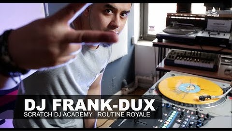 DJ Frank-Dux | Routine Royale | Scratch DJ Academy