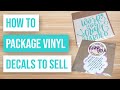 ❤️ How to Package Vinyl Decals to Sell