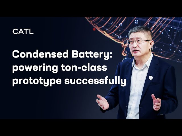 CATL Condensed battery: powering ton-class prototype successfully