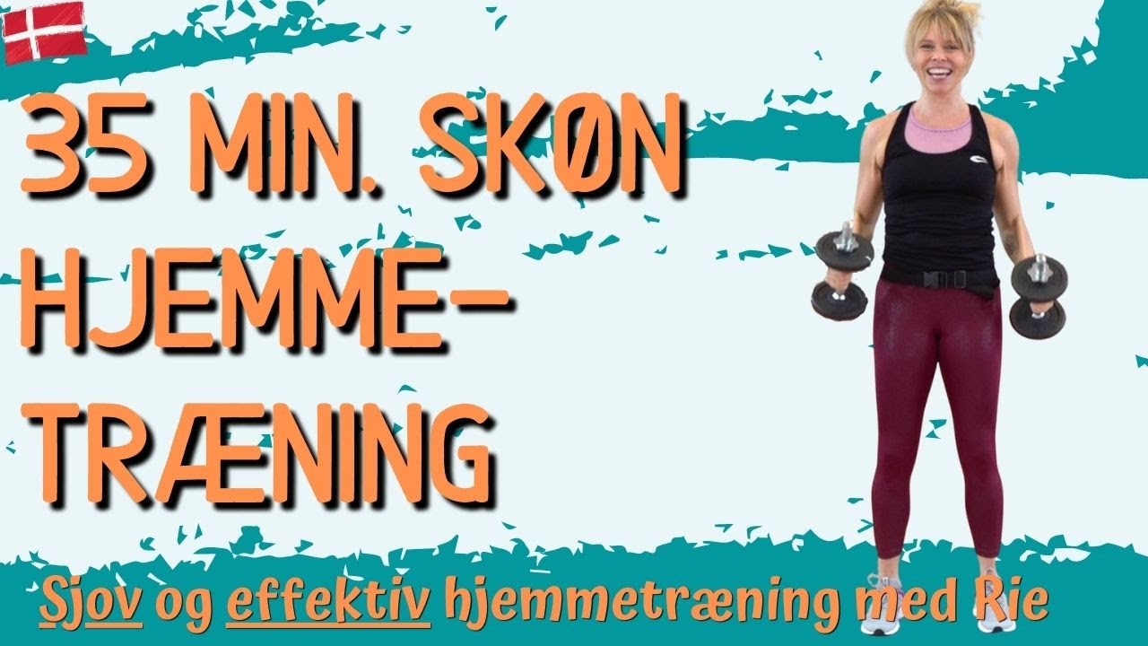35 min. hjemmetræning. Sjov styrketræning for hele kroppen med Rie Skårhøj