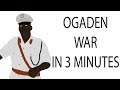 Ogaden War | 3 Minute History