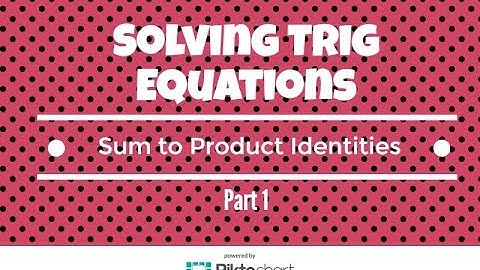 How to solve trig equations with sum to product identities