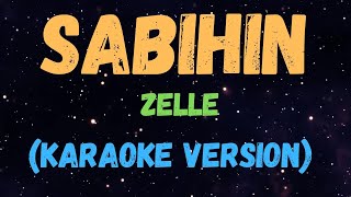 SABIHIN - ZELLE, KARAOKE VERSION