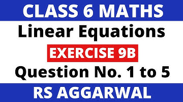 Exercise 9B Que. 1 to 5। Class 6 Maths Rs Aggarwal। Linear Equations in One Variable