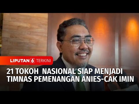 21 Tokoh Nasional Siap Menjadi Timnas Pemenangan Anies Baswedan dan Muhaimin Iskandar | Liputan 6