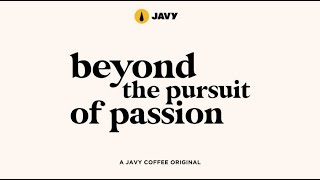 Beyond The Pursuit Of Passion by Javy Coffee