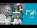 New Life Live! July 12, 2021 Full Show