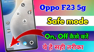 how to off safe mode in oppo f23 5g, oppo f23 5g safe mode kaise band kare