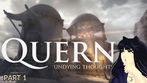 Quern: Undying Thoughts - Part 1
