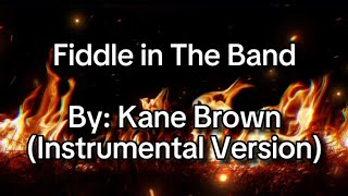 Kane Brown - Fiddle In The Band (Instrumental Version)