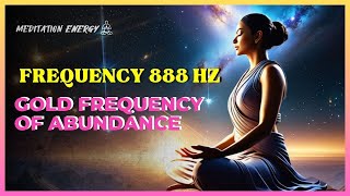 FREQUENCY 888 HZ, CONNECT WITH THE ABUNDANCE OF THE UNIVERSE, DIVINE PROSPERITY