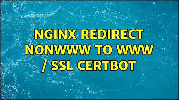 Nginx redirect nonWWW to WWW / SSL certbot (2 Solutions!!)
