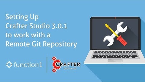 Setting Up Crafter Studio 3 0 1 to work with a Remote Git Repository