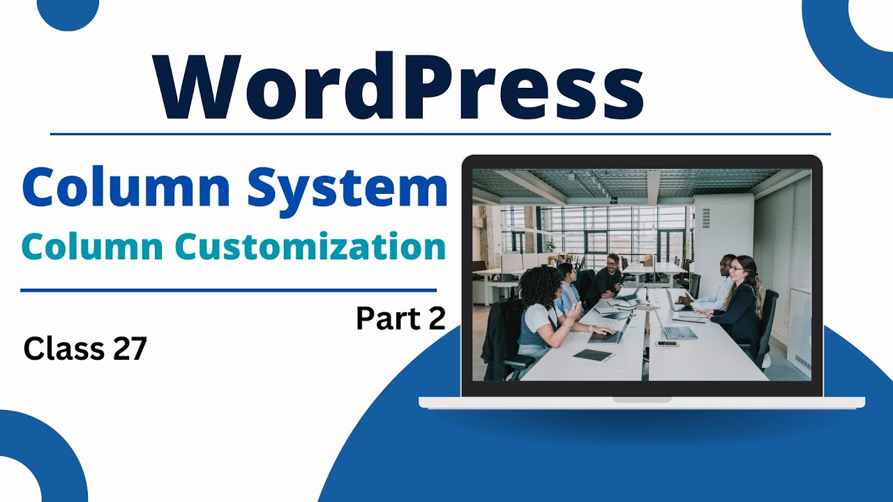 How to Add and Customize Columns in WordPress / Part 2 / Class 27 ...