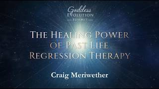 The Healing Power of Past Life Regression Therapy with Craig Meriwether