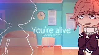 You’re alive. Og gacha meme? 😟 | CREDIT TO COUSIN!!! Resimi