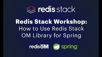 Redis Stack Workshop: How to Use Redis Stack OM Library for Spring