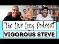 Vigorous Steve Interview - The Live Long Podcast (#6)