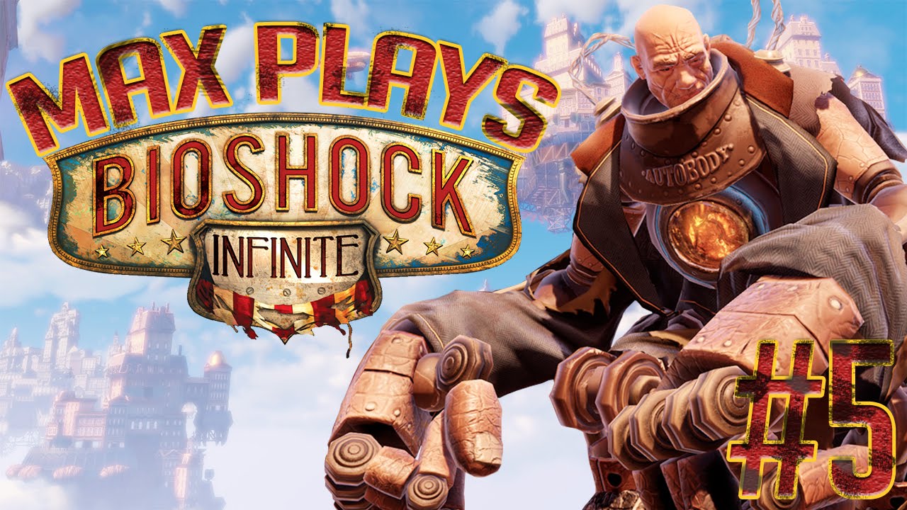 Max Plays Bioshock Infinite Gameplay Playthrough Part 5 Youtube 