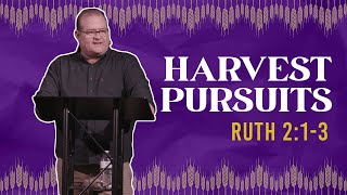 Harvest Pursuits | Ruth 2:1-3