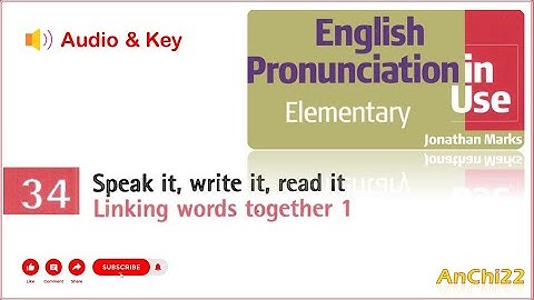 Unit 34 Speak it, write it, read it - English Pronunciation in Use Elementary