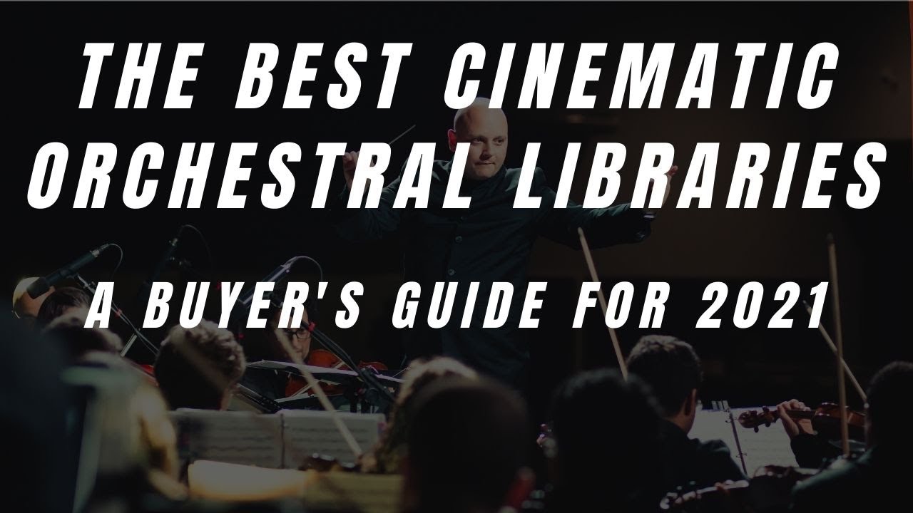 The Best Cinematic Orchestral Libraries For Composers and Songwriters