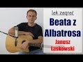 212 jak zagra na gitarze beata z albatrosa  janusz laskowski  jakzagracpl
