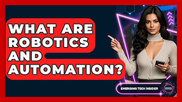 What Are Robotics And Automation? - Emerging Tech Insider
