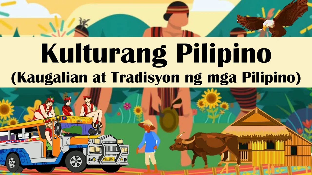 Kultura At Tradisyon Ng Mga Pilipino Youtube