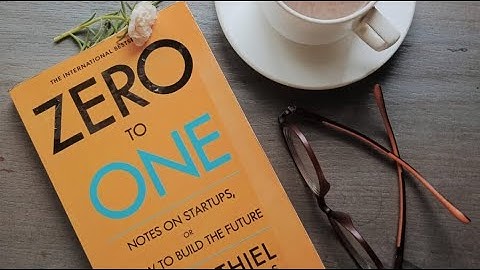 Zero to One: Notes on Startups or How to Build the Future by Peter Thiel and Blake Masters